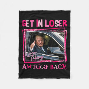 Trump 2024 Get in Loser We nemen Amerika terug Fleece Deken