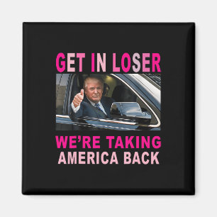 Trump 2024 Get in Loser We nemen Amerika terug Magneet