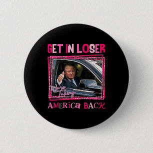 Trump 2024 Get in Loser We nemen Amerika terug Ronde Button 5,7 Cm
