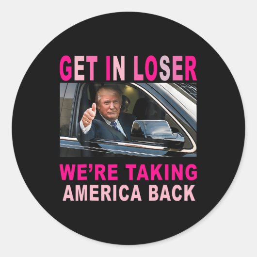 Trump 2024 Get in Loser We nemen Amerika terug Ronde Sticker (Voorkant)