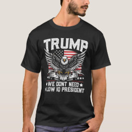 Trump 2024 heeft geen laag IQ-President nodig T-shirt