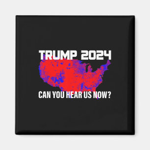 Trump 2024, hoor je ons nu? magneet