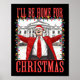 Trump 2024 Ik ben thuis voor Kerstmis Daddys Home Poster