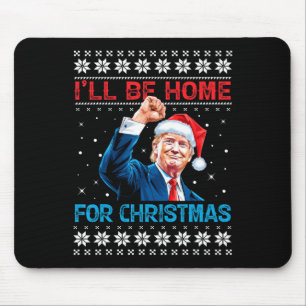 Trump 2024 Ik ben thuis voor kerstmis Muismat