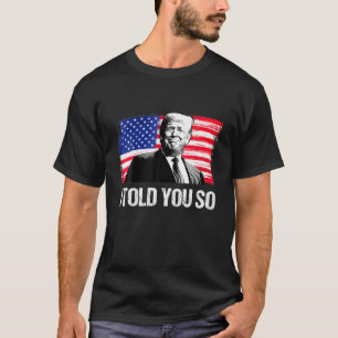 Trump 2024 ik vertelde je dat ik President americ T-shirt