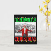 Trump 2024 Ik zal thuis zijn voor Kerstmis Funny T Kaart (Gele Bloem)