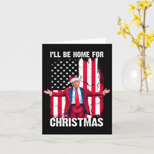 Trump 2024 Ik zal thuis zijn voor Kerstmis Funny T Kaart (Gele Bloem)