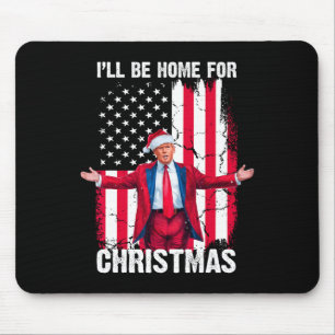 Trump 2024 Ik zal thuis zijn voor Kerstmis Funny T Muismat