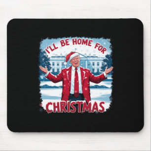 Trump 2024 Ik zal thuis zijn voor Kerstmis Funny T Muismat