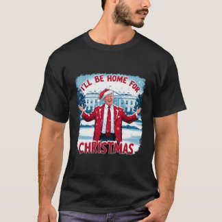 Trump 2024 Ik zal thuis zijn voor Kerstmis Funny T T-shirt