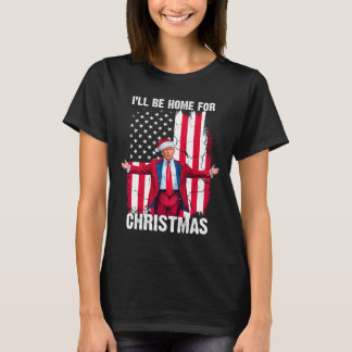Trump 2024 Ik zal thuis zijn voor Kerstmis Funny T T-shirt