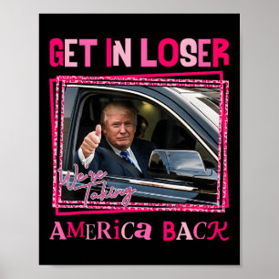 Trump 2024 Kom binnen, verliezer, we pakken Amerik Poster