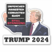 Trump 2024 Nog steeds Staande President Verkiezing Sticker (Voorkant)