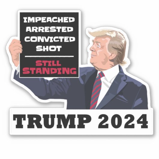 Trump 2024 Nog steeds Staande President Verkiezing Sticker (Voorkant)