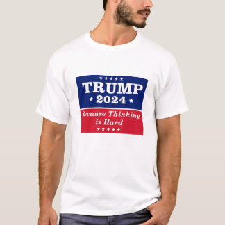 Trump 2024 omdat denken moeilijk is t-shirt