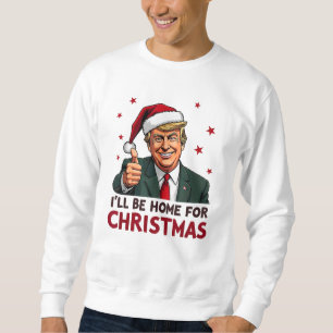 Trump 2024 President Ik ben thuis voor de kerst Trui