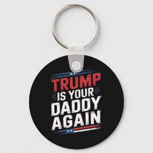 Trump 2024 Take America Byck Trump is je vader A Sleutelhanger