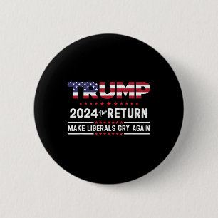 Trump 2024 The Return - Laat de Liberals weer aan Ronde Button 5,7 Cm