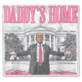 Trump 2024 Verkiezing Daddy's Home Roze Sticker (Voorkant)