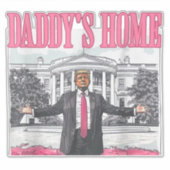 Trump 2024 Verkiezing Daddy's Home Roze Sticker (Voorkant)