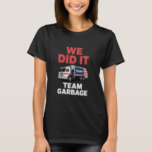 Trump 2024 Vuilniswagen We Hebben Het Gedaan Team T-shirt
