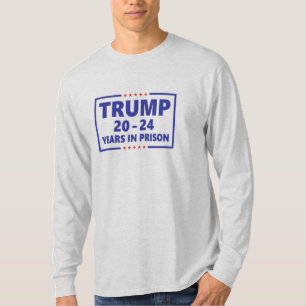 Trump 20 - 24 jaar gevangenis - anti-trump grappig t-shirt