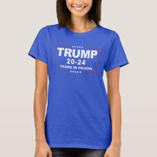 TRUMP 20 - 24 Jaar Gevangenisstraf - Anti-Trump T-shirt