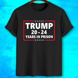 Trump 20 - 24 jaar gevangenisstraf - grappig antit t-shirt