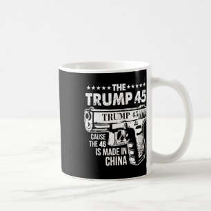 Trump 45 Oorzaak De 46 is gemaakt in China Koffiemok