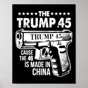 Trump 45 Oorzaak De 46 is gemaakt in China Poster