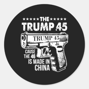 Trump 45 Oorzaak De 46 is gemaakt in China Ronde Sticker
