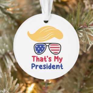 Trump 47 - Dat is mijn president  Ornament