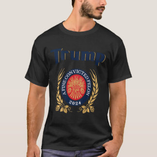 Trump A Fine Convicted Felon 2024 Bier (op de acht T-shirt