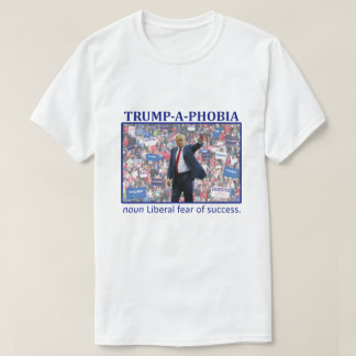 TRUMP-A-FOBIA T-SHIRT