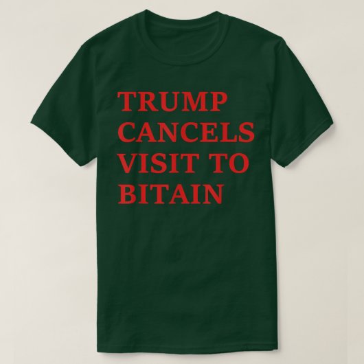 Trump annuleert Bezoek om te biteren T-shirt (Design voorkant)