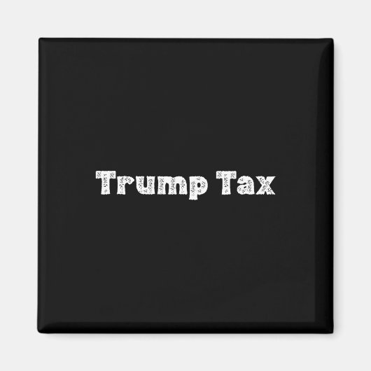 Trump Belasting _1 Magneet (Voorkant)