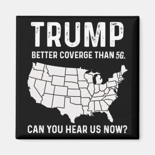 Trump betere dekking dan 5G kunt u ons nu horen Magneet