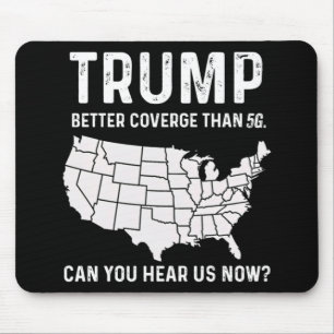 Trump betere dekking dan 5G kunt u ons nu horen Muismat