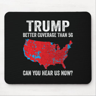Trump betere dekking dan 5G kunt u ons nu horen Muismat