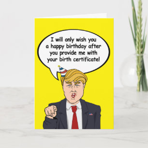 Trump Birthday Kaart - Geef me je geboorte.