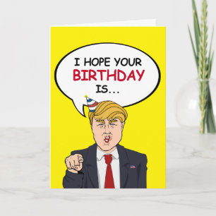 Trump Birthday Kaart - Ik hoop dat je jarig bent e