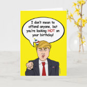 Trump Birthday Kaart - Je ziet er heet uit op je v (Gele Bloem)