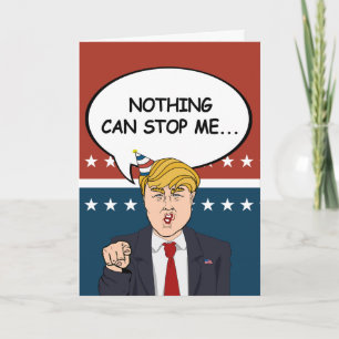 Trump Birthday Kaart - Niets kan me nu tegenhouden