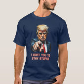 Trump blijf stom t-shirt (Voorkant)