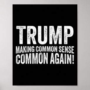 Trump brengt gezond verstand weer terug!  poster