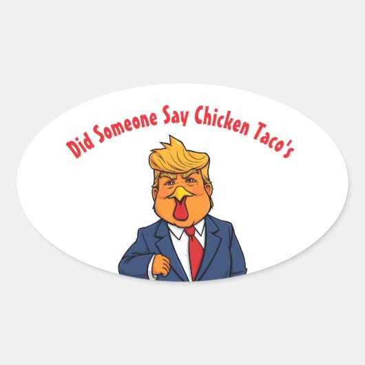 Trump Chicken heeft iemand Taco's gezegd Ovale Sticker (Voorkant)