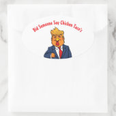 Trump Chicken heeft iemand Taco's gezegd Ovale Sticker (Tas)