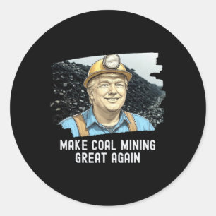 Trump Coalminer maakt steenkoolwinning weer geweld Ronde Sticker