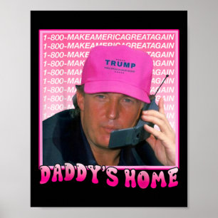 Trump Daddys Home President Donald Trump Inaugurat Poster