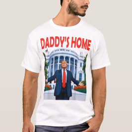 Trump Daddys Home T-shirt